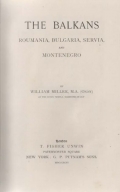 Miller William: The Balkans. Roumania, Bulgaria, Servia, and Montenegro